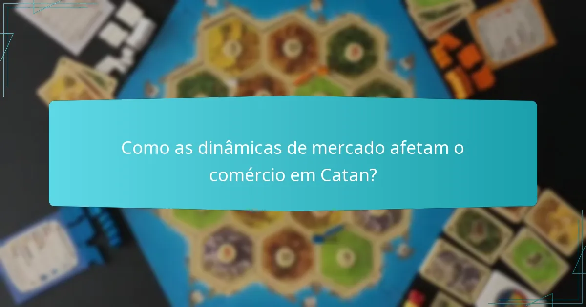 Como as dinâmicas de mercado afetam o comércio em Catan?