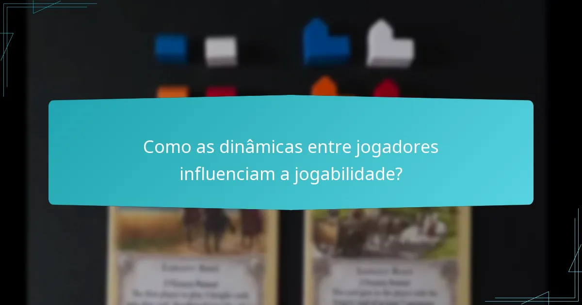 Como as dinâmicas entre jogadores influenciam a jogabilidade?