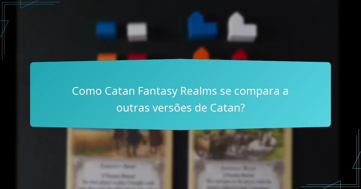 Como Catan Fantasy Realms se compara a outras versões de Catan?