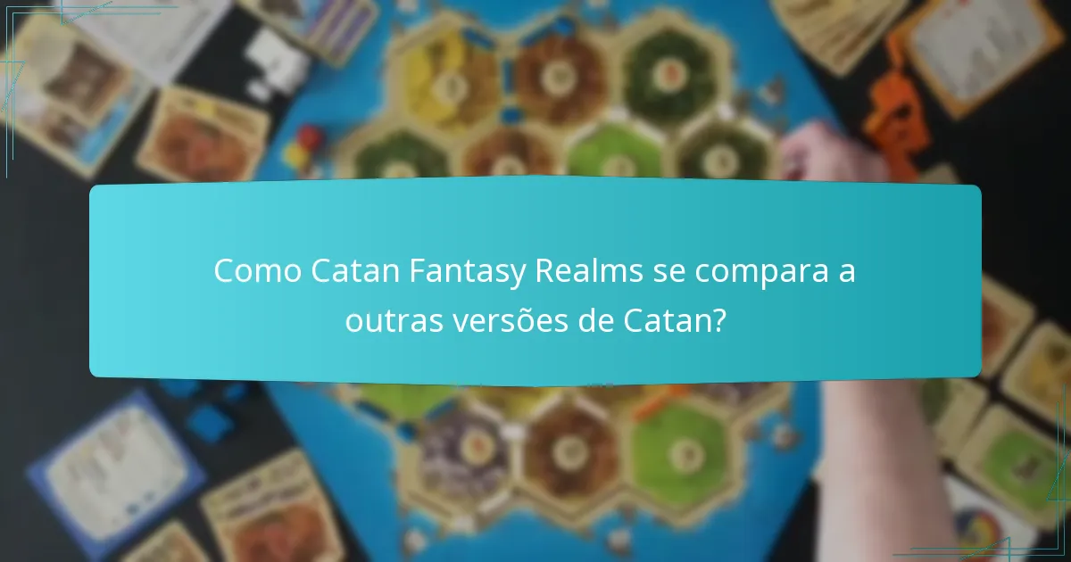 Que desafios únicos os jogadores enfrentam em Catan Fantasy Realms?