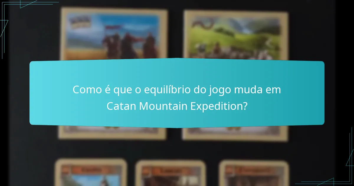 Como é que o equilíbrio do jogo muda em Catan Mountain Expedition?