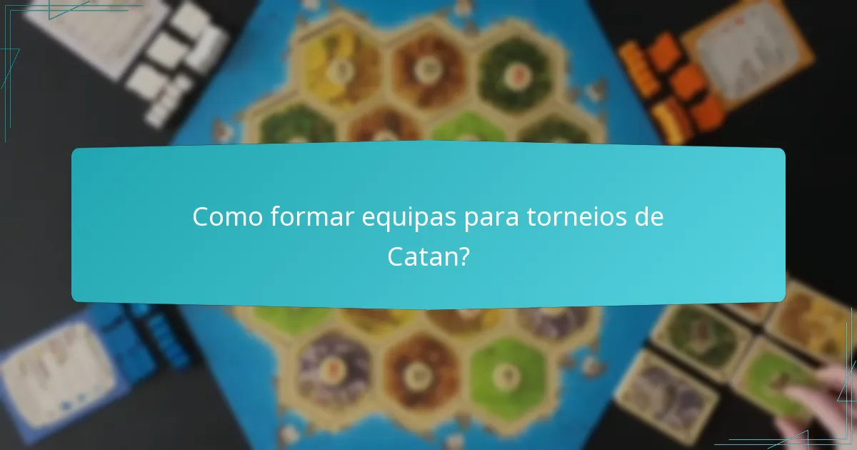 Como formar equipas para torneios de Catan?