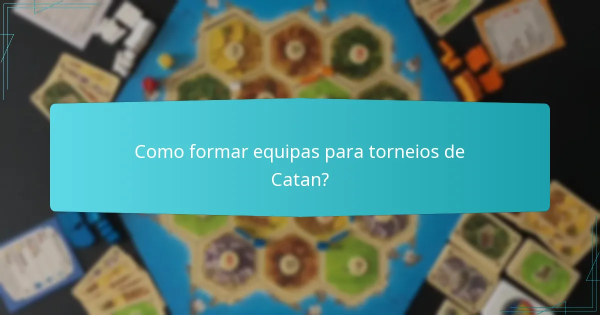 Como formar equipas para torneios de Catan?