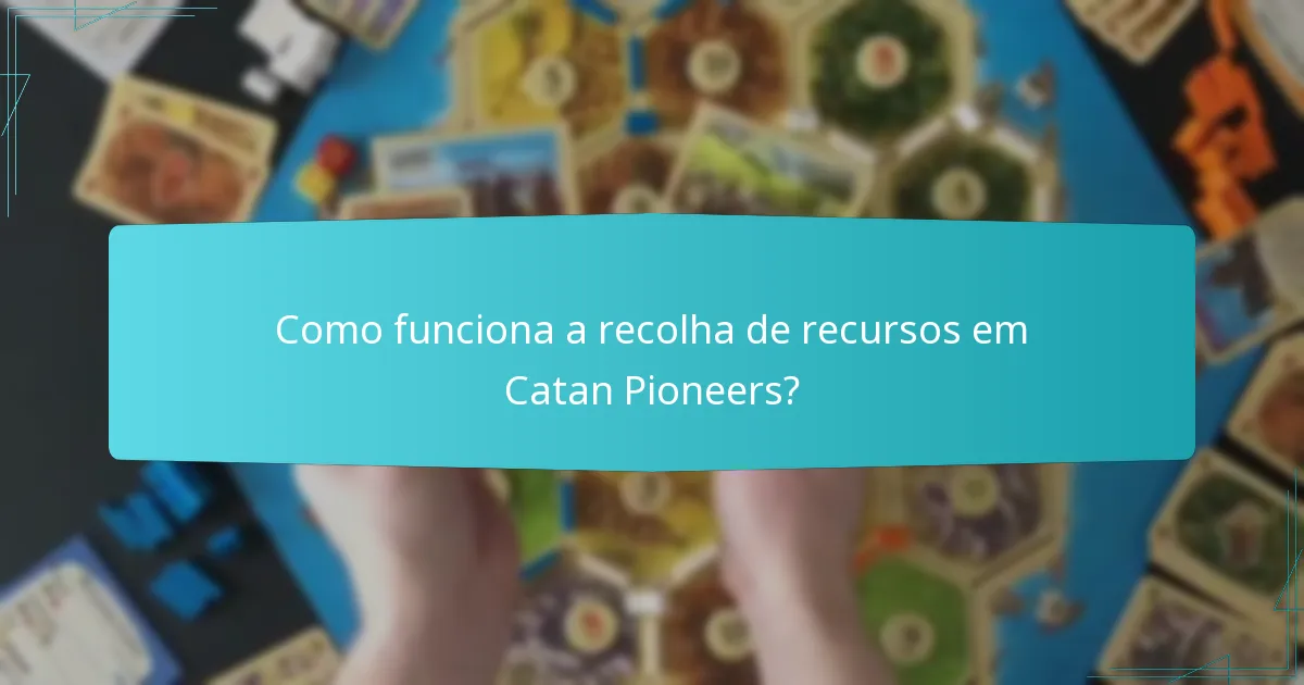 Como funciona a recolha de recursos em Catan Pioneers?