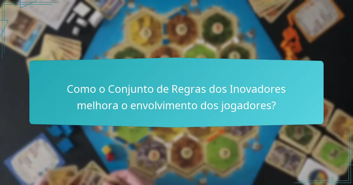 Como o Conjunto de Regras dos Inovadores melhora o envolvimento dos jogadores?