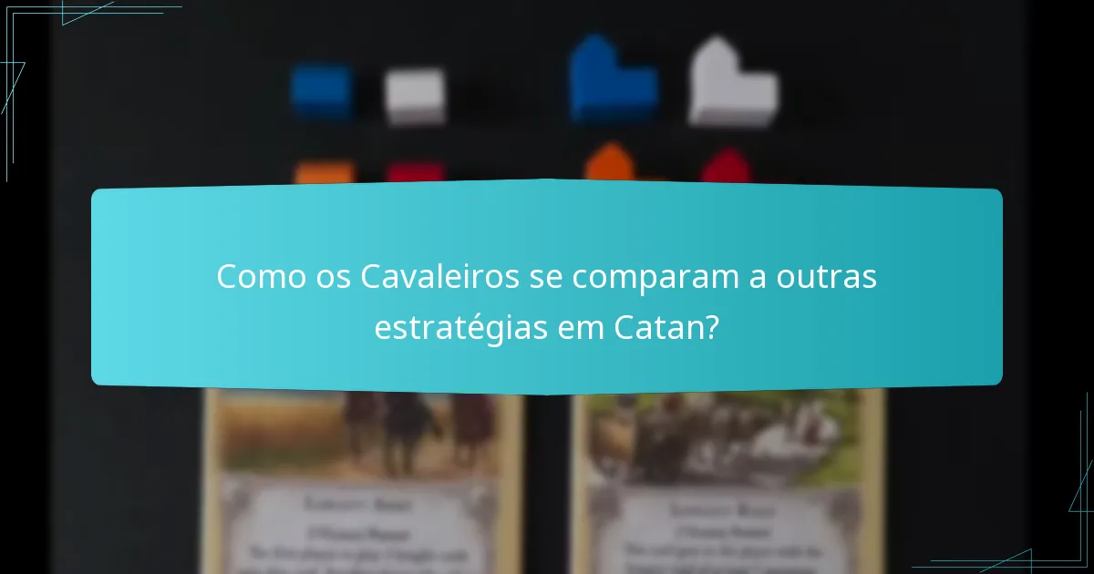 Quais estratégias defensivas contrabalançam o uso dos Cavaleiros?