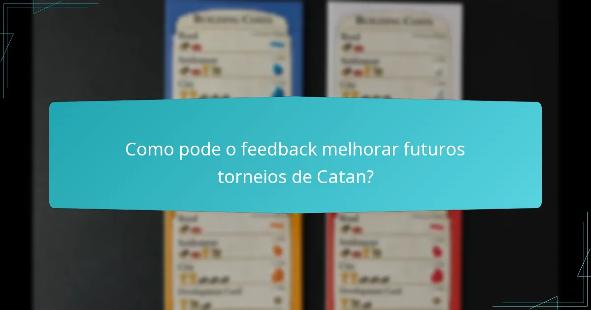 Como pode o feedback melhorar futuros torneios de Catan?