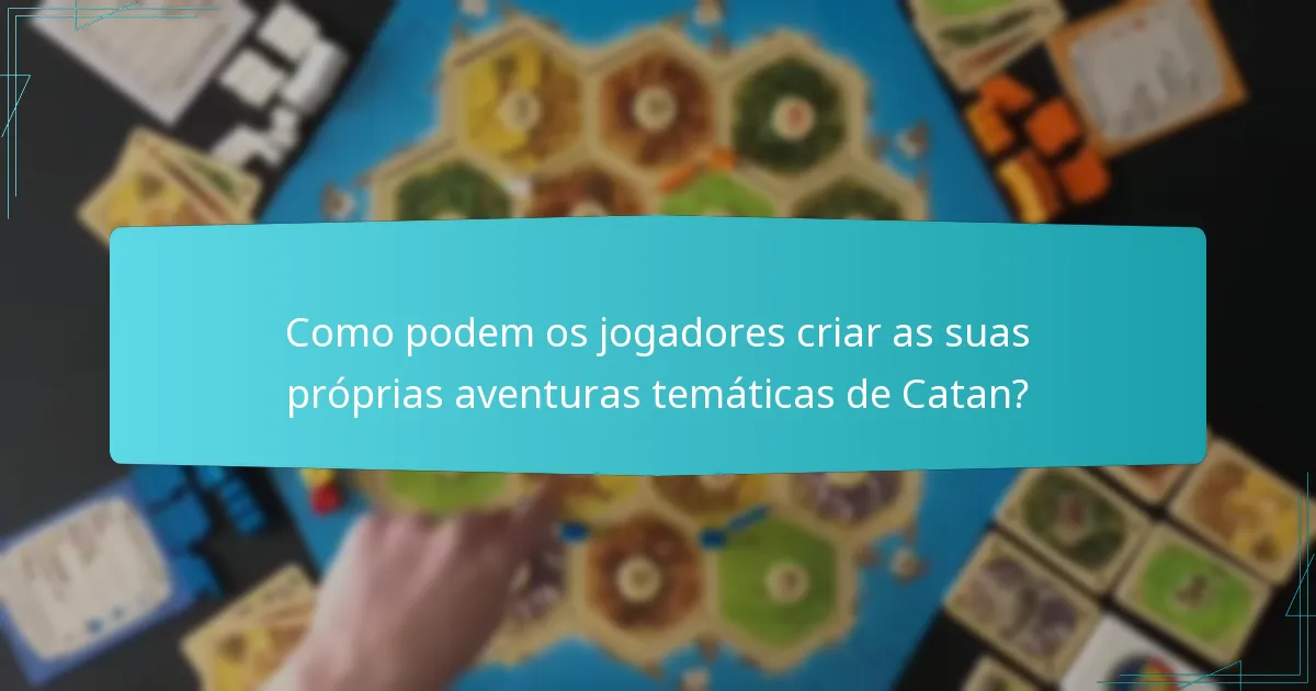 Como se manifesta o envolvimento dos jogadores nas aventuras temáticas de Catan?