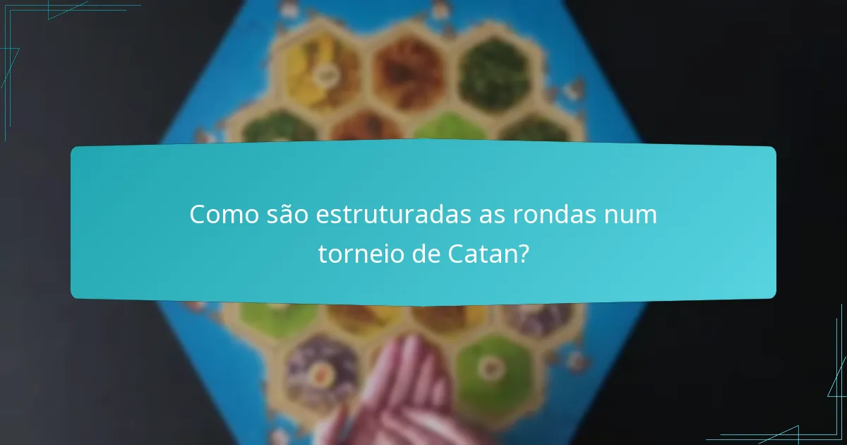 Como são estruturadas as rondas num torneio de Catan?
