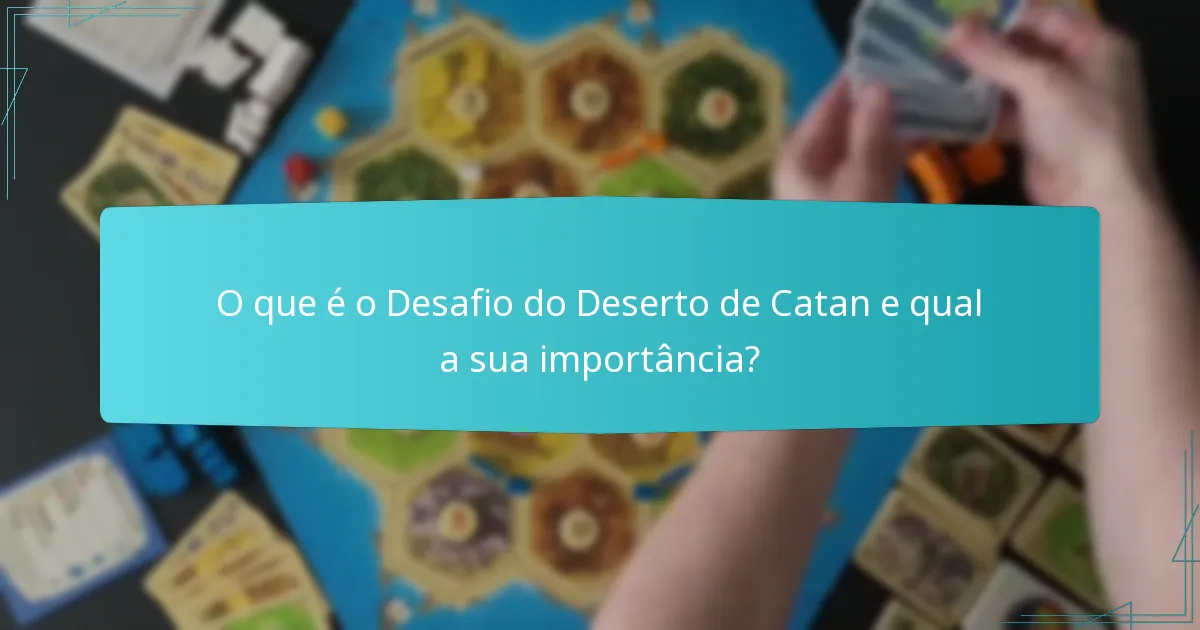 Como as interações entre jogadores influenciam o Desafio do Deserto?