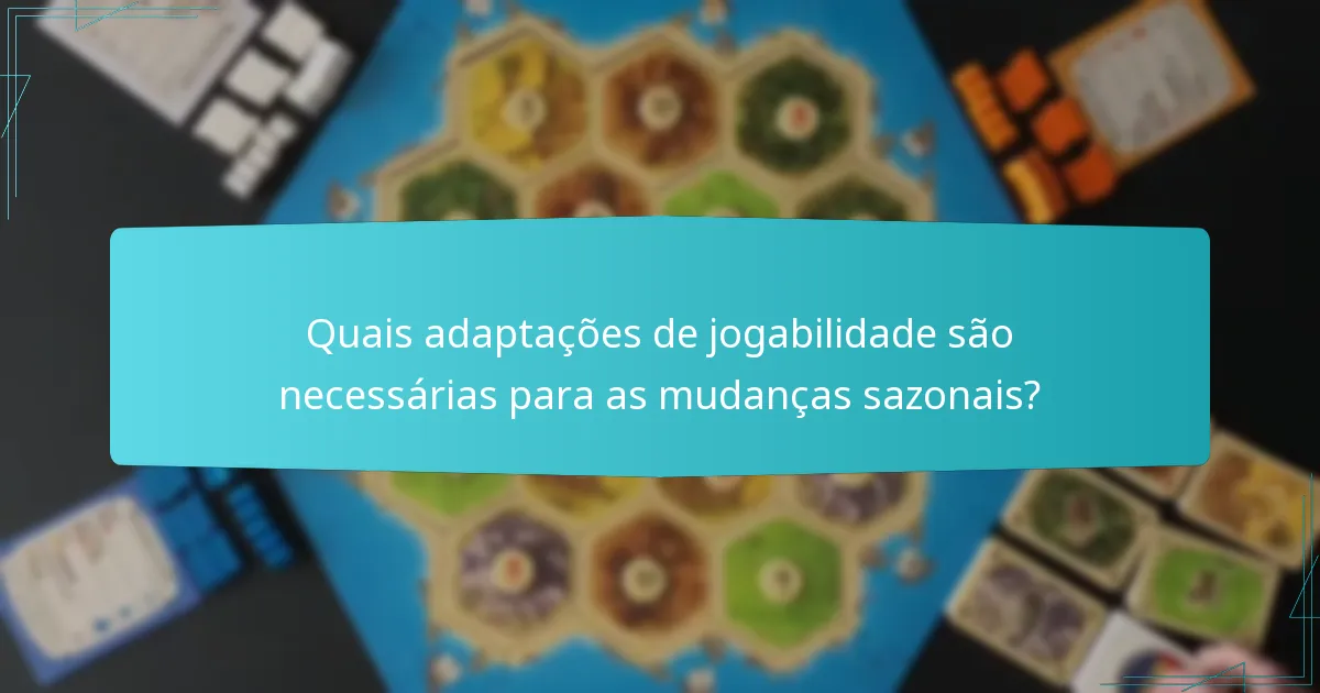 Quais adaptações de jogabilidade são necessárias para as mudanças sazonais?