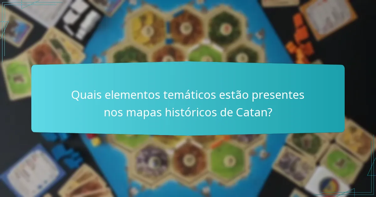 Qual é o contexto histórico por trás dos mapas de Catan?