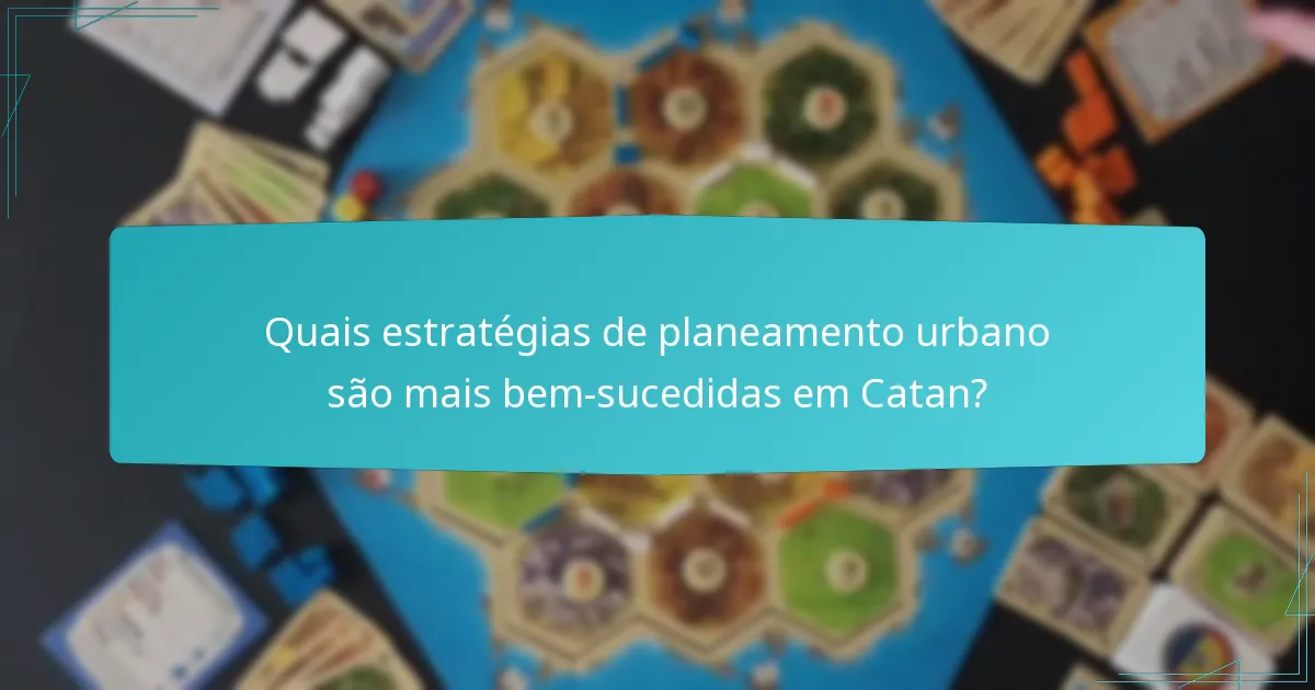 Quais estratégias de planeamento urbano são mais bem-sucedidas em Catan?