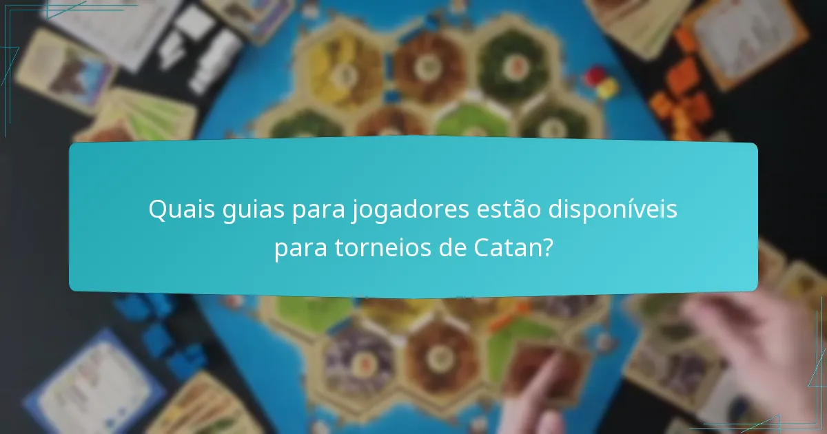 Quais guias para jogadores estão disponíveis para torneios de Catan?