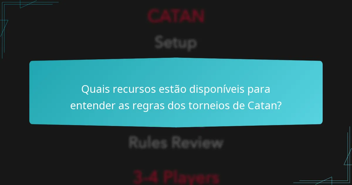 Quais recursos estão disponíveis para entender as regras dos torneios de Catan?