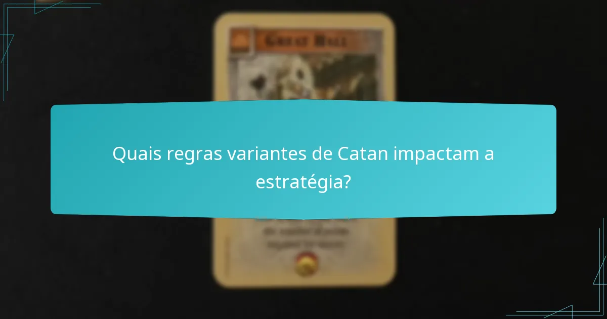 Quais regras variantes de Catan impactam a estratégia?