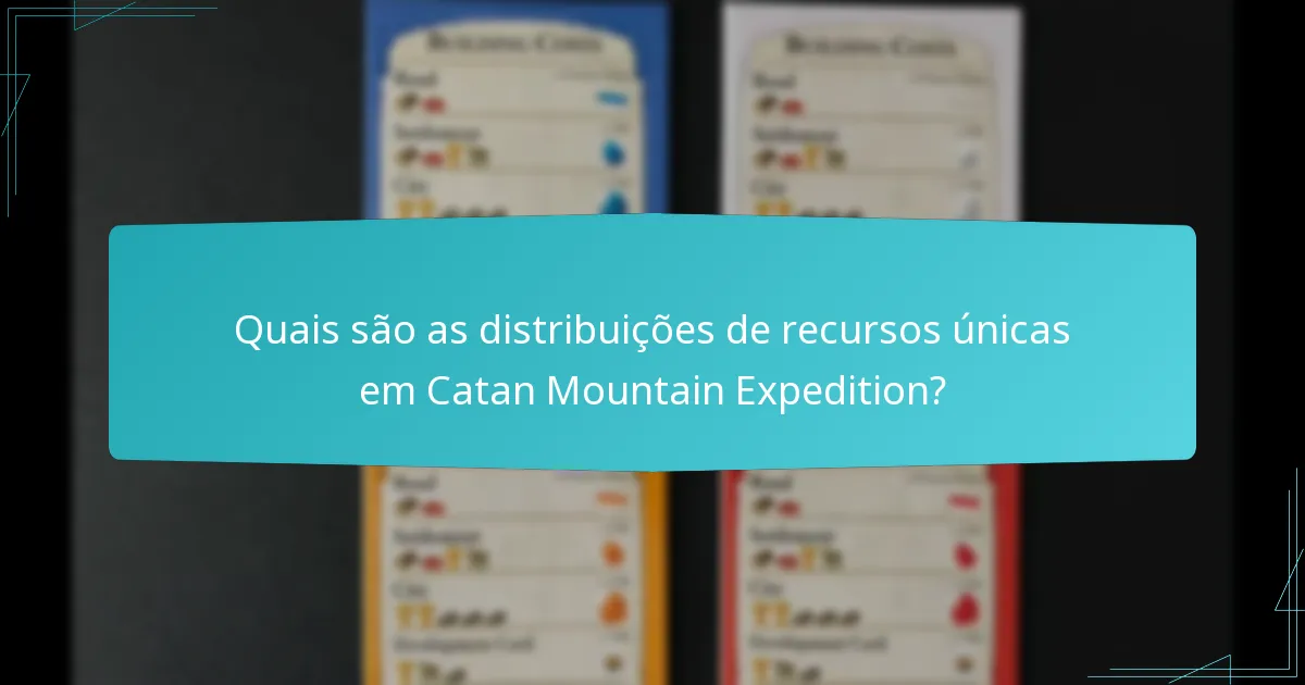 Quais são as distribuições de recursos únicas em Catan Mountain Expedition?