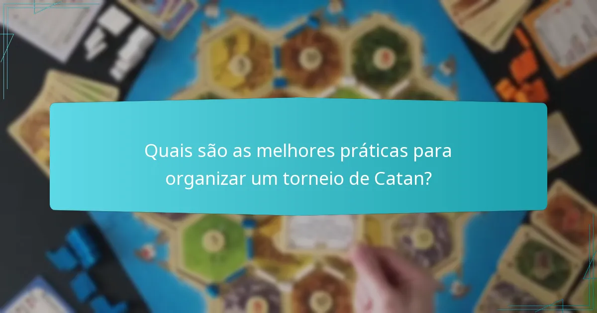 Quais são as melhores práticas para organizar um torneio de Catan?