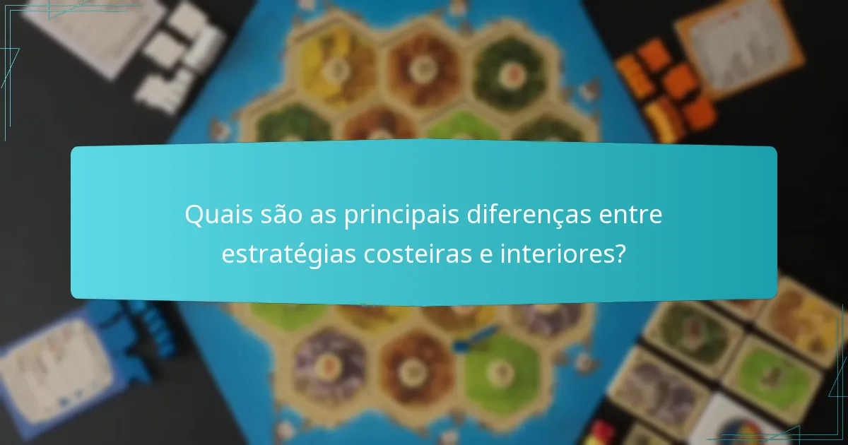 Quais são as principais diferenças entre estratégias costeiras e interiores?