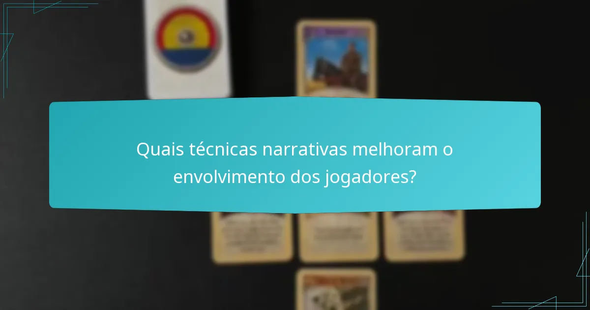 Quais técnicas narrativas melhoram o envolvimento dos jogadores?