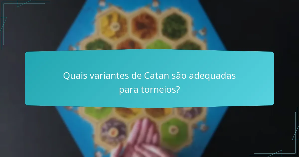 Quais variantes de Catan são adequadas para torneios?
