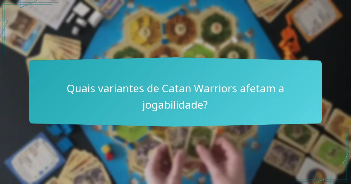 Quais variantes de Catan Warriors afetam a jogabilidade?